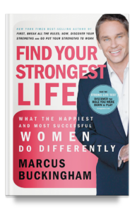 Find Your Strongest Life by Marcus Buckingham